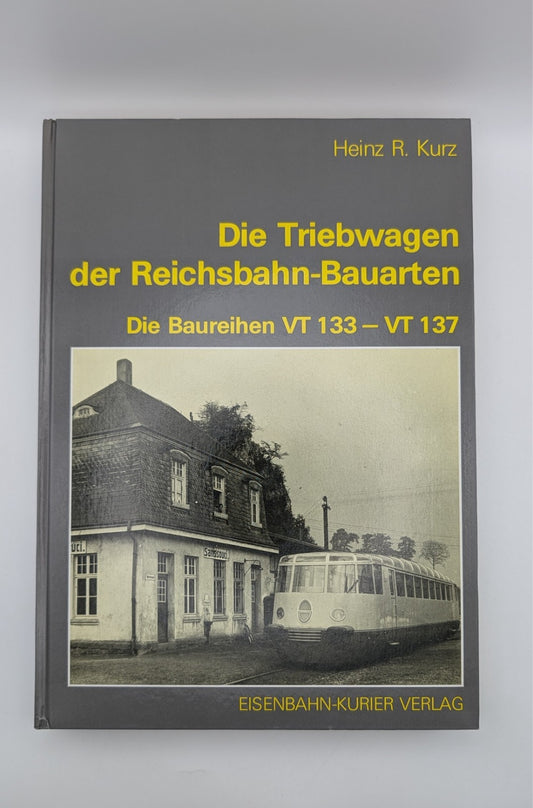 Eisenbahn Kurier - Die Triebwagen der Reichsbahn-Bauarten - VT 133 - VT 137
