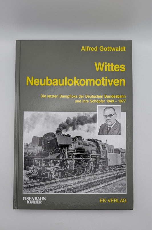 Eisenbahn Kurier - Wittes Neubaulokomotiven - die letzten Dampfloks der DB