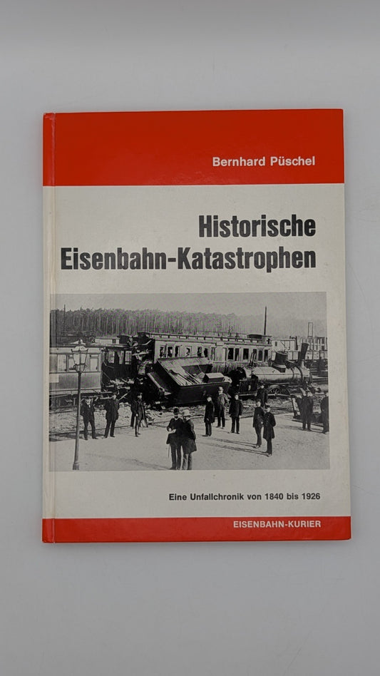 Eisenbahn Kurier - Historische Eisenbahn-Katastrophen - Unfallchronik 1840-1926