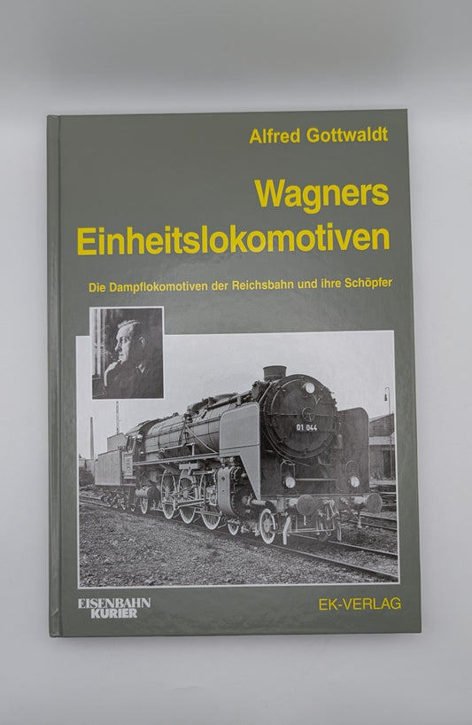 Eisenbahn Kurier - Wagners Einheitslokomotiven - Dampflokomotiven der Reichsbahn