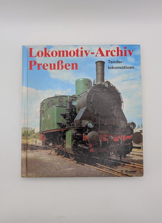 Lokomotiv-Archiv Preußen - Band 3 - Tenderlokomotiven - Bechtermünz Verlag