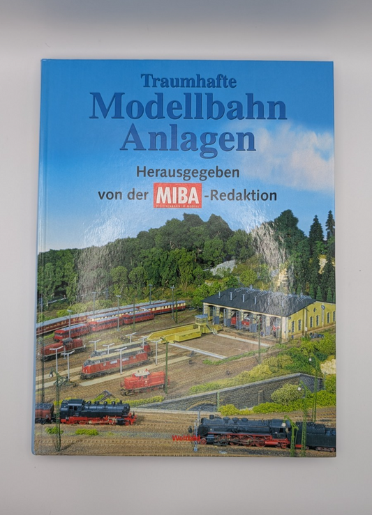 Traumhafte Modellbahn Anlagen - MIBA - Buch