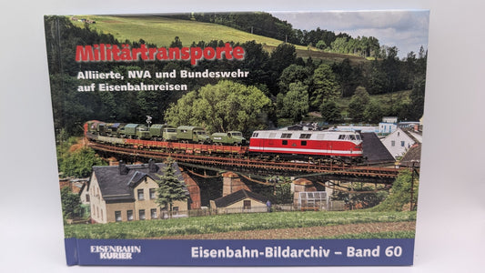 Eisenbahn Kurier - Bildarchiv Band 60 - Militärtransporte - Alliierte NVA