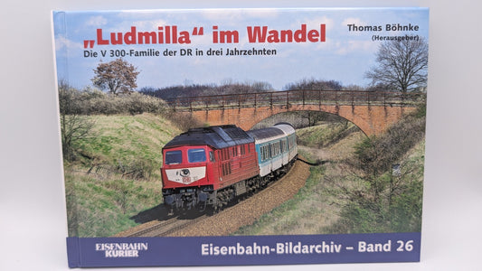 Eisenbahn Kurier - Bildarchiv Band 26 - Ludmilla im Wndel - V 300 Familie der DR