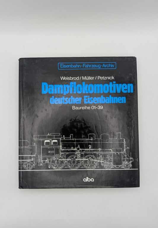 Dampflokomotiven deutscher Eisenbahnen - Baureihe 01-39 - Alba Archiv 1.1