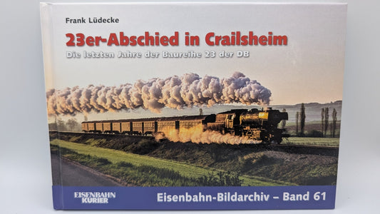 Eisenbahn Kurier - Bildarchiv Band 61 - 23er-Abschied in Crailsheim Baureihe 23