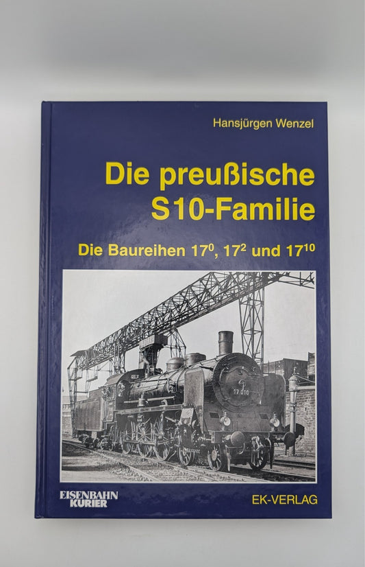 Eisenbahn Kurier - Die preußische S10-Familie - Die Baureihe 17.0 17.2 17.10