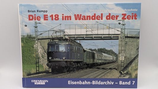 Eisenbahn Kurier - Bildarchiv Band 7 - Die E18 im Wandel der Zeit - Buch