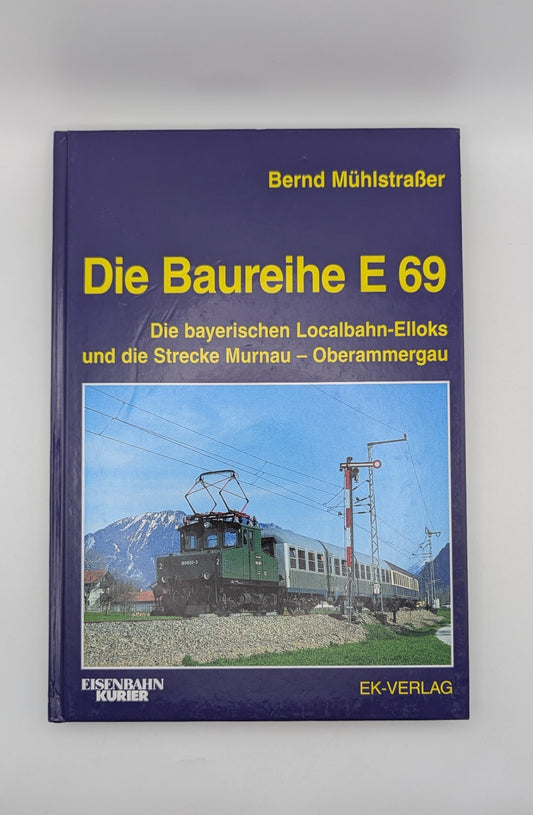 Eisenbahn Kurier - Die Baureihe E 69 - bayerische Localbahn-Elloks
