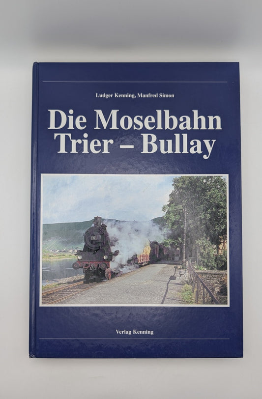 Die Moselbahn Trier - Bullay - Verlag Kenning