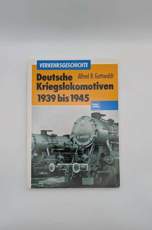 Verkehrsgeschichte - Deutsche Kriegslokomotiven 1939 bis 1945 - Transpress