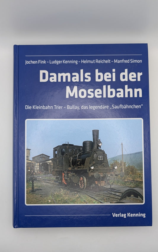 Damals bei der Moselbahn - das legendäre "Saufbähnchen" - Verlag Kenning