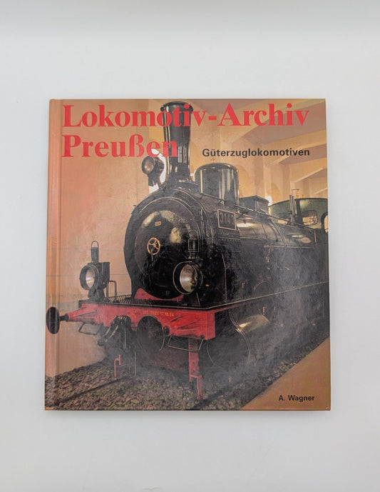 Lokomotiv-Archiv Preußen - Band 2 - Güterzuglokomotiven - Bechtermünz Verlag
