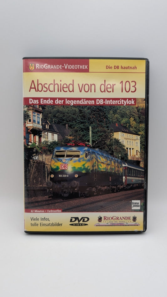 Rio Grande - Abschied von der 103 - Ende der legendären DB-Intercitylok - DVD