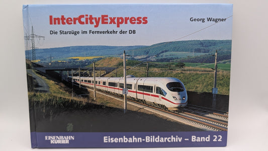 Eisenbahn Kurier - Bildarchiv Band 22 - InterCityEcpress - Starzüge der DB